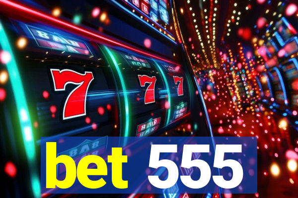 bet 555